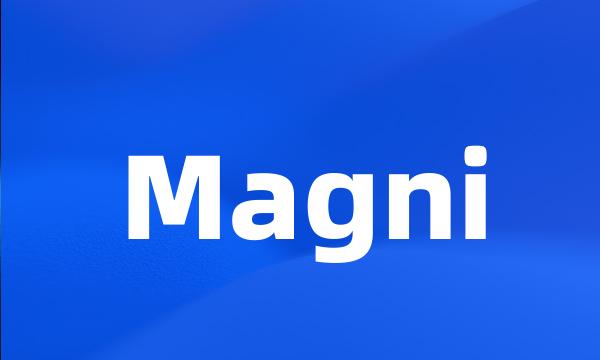 Magni