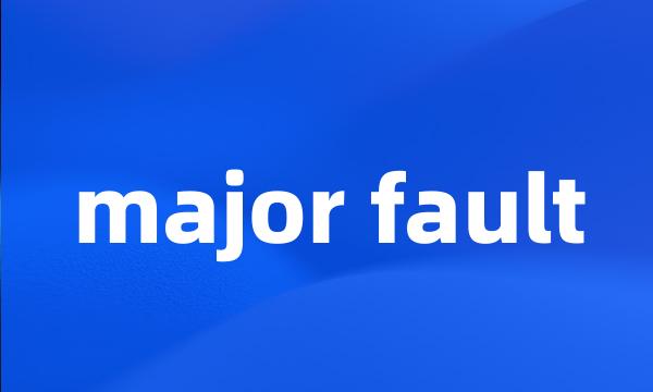 major fault