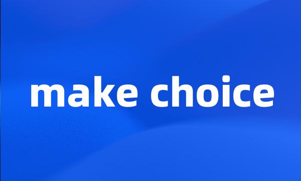 make choice