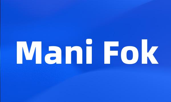 Mani Fok