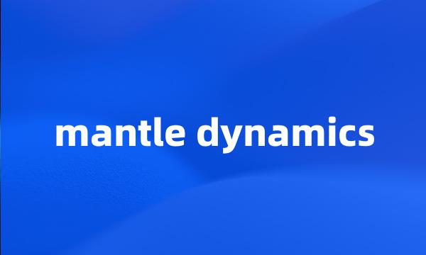 mantle dynamics