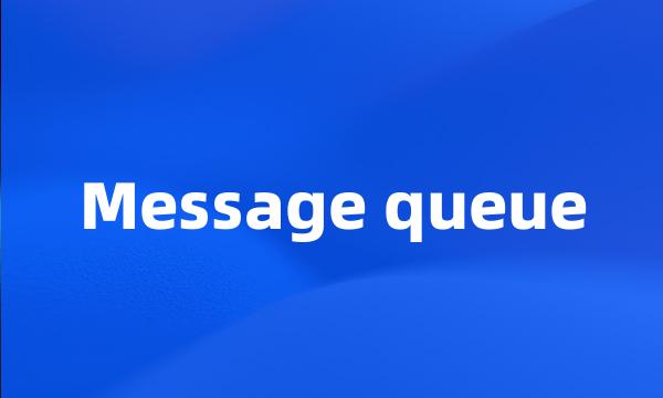 Message queue