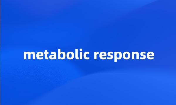 metabolic response