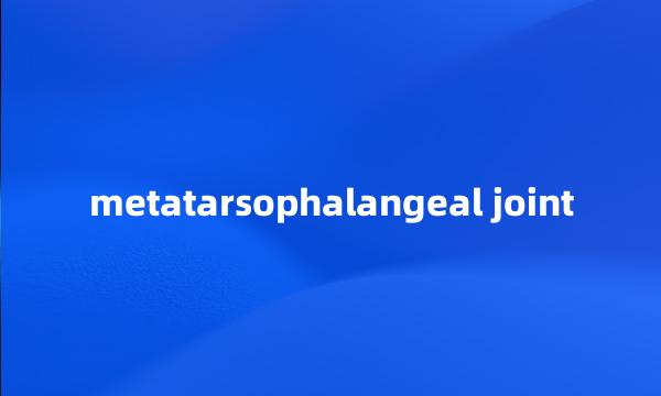 metatarsophalangeal joint