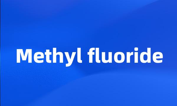 Methyl fluoride