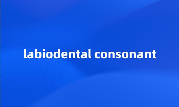 labiodental consonant