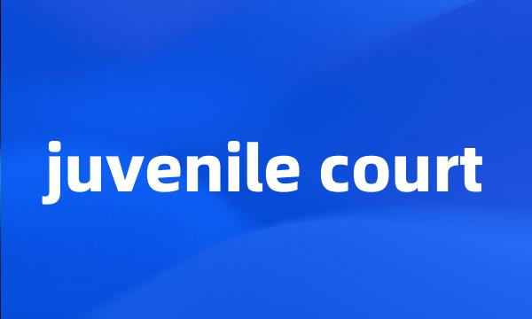 juvenile court