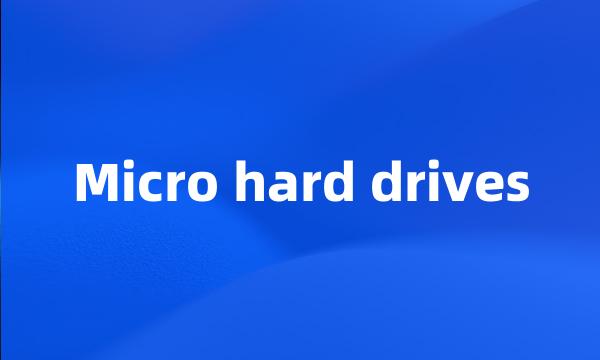 Micro hard drives