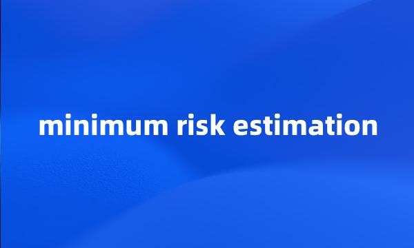 minimum risk estimation