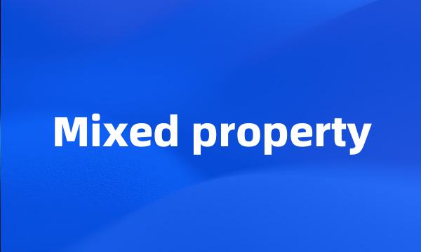 Mixed property