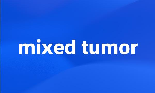 mixed tumor