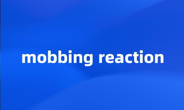 mobbing reaction