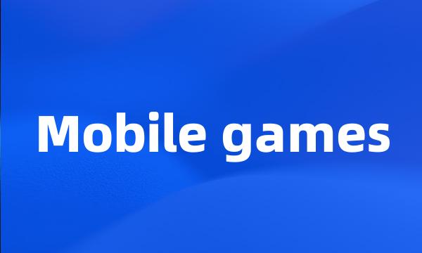 Mobile games