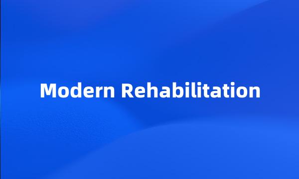 Modern Rehabilitation