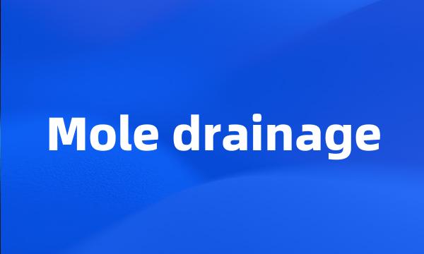 Mole drainage