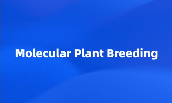 Molecular Plant Breeding