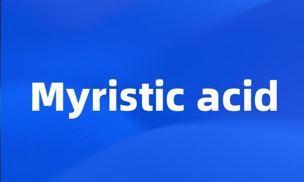 Myristic acid