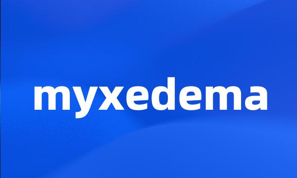 myxedema