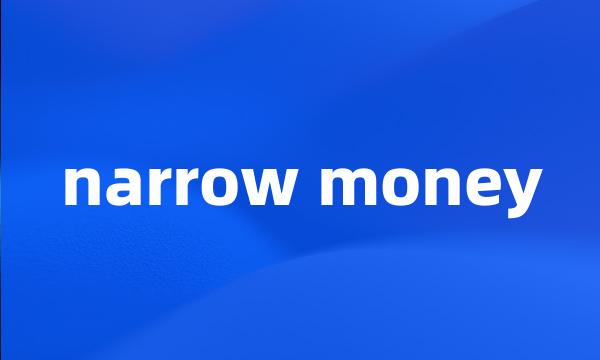 narrow money