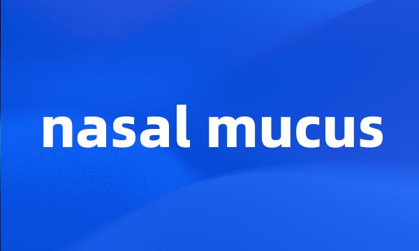 nasal mucus