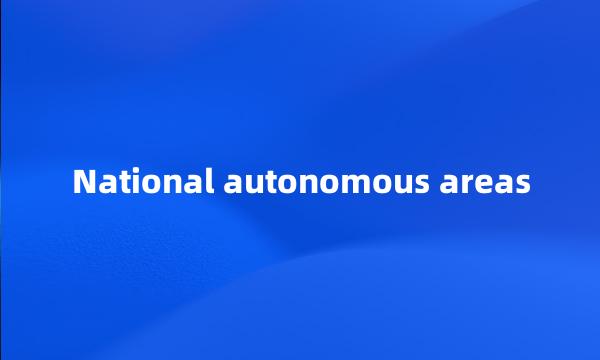 National autonomous areas