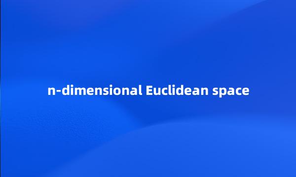 n-dimensional Euclidean space