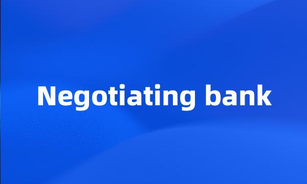 Negotiating bank