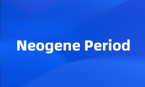 Neogene Period