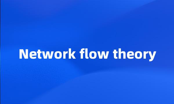 Network flow theory