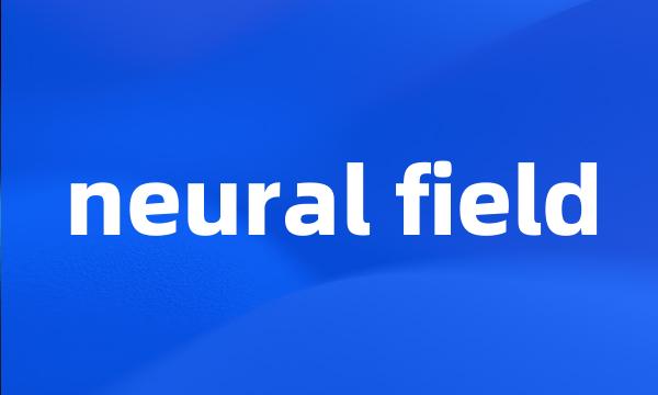 neural field