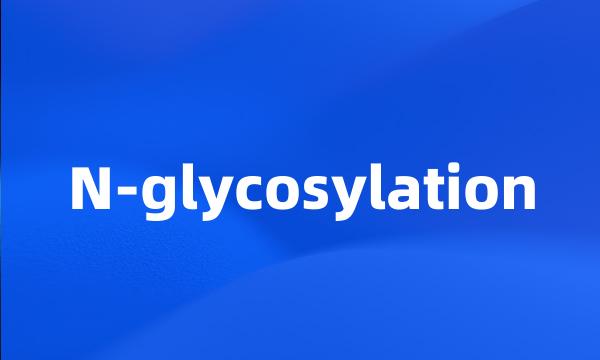 N-glycosylation