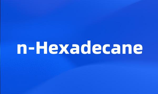 n-Hexadecane