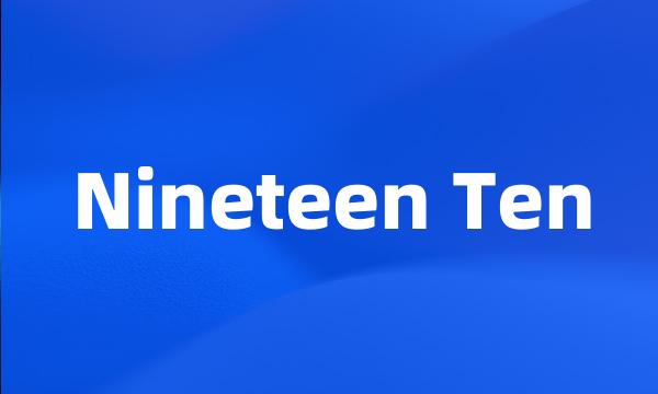 Nineteen Ten