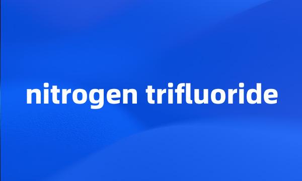 nitrogen trifluoride