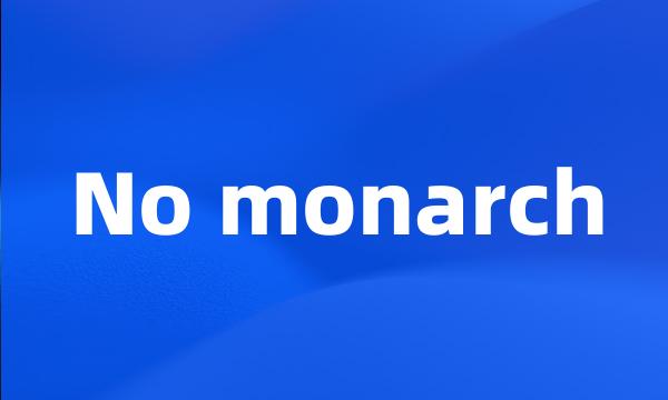 No monarch