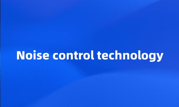 Noise control technology