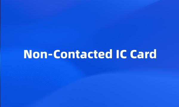 Non-Contacted IC Card