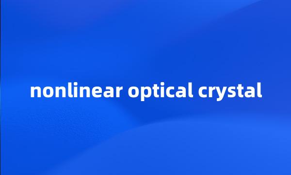 nonlinear optical crystal