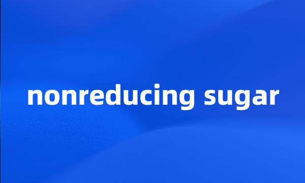 nonreducing sugar