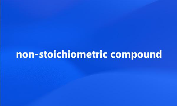 non-stoichiometric compound