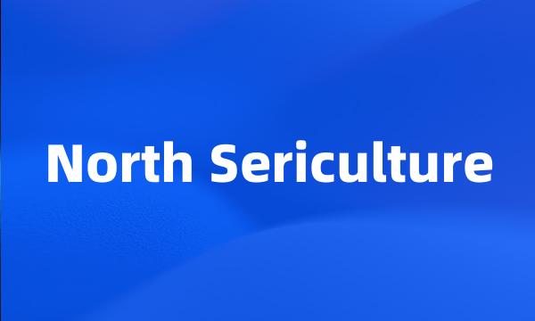 North Sericulture