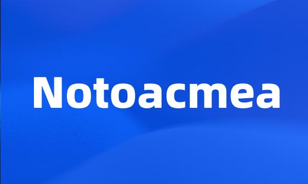 Notoacmea