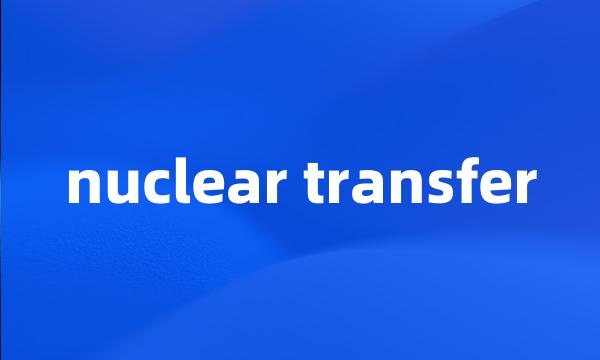 nuclear transfer