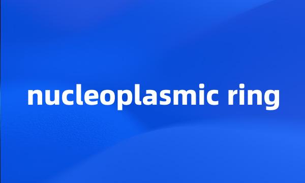 nucleoplasmic ring