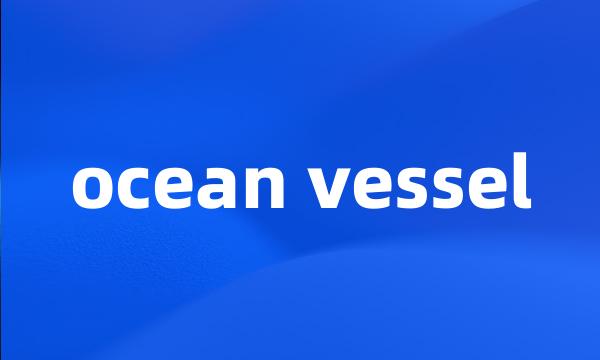 ocean vessel