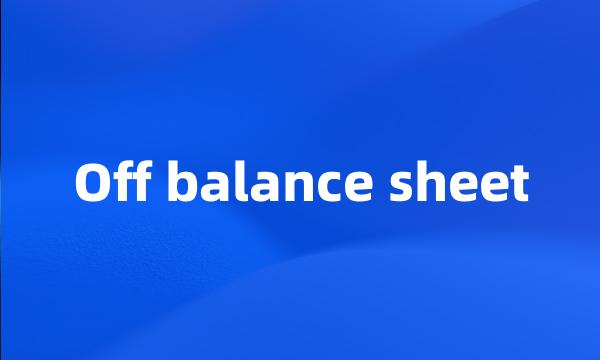 Off balance sheet