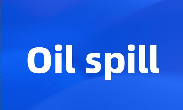 Oil spill