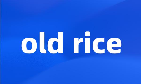 old rice