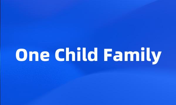 One Child Family