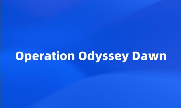 Operation Odyssey Dawn